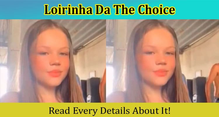 {Video Link} Loirinha Da The Choice: Check The TC Video Original & TC Twitter Info!