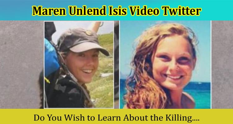 Latest News Maren Unlend Isis Video Twitter