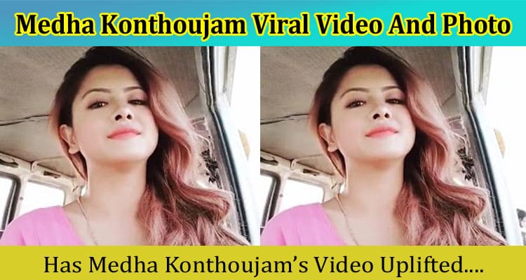 {Video Link} Medha Konthoujam Viral Video And Photo: Reddit, TikTok, Instagram, Twitter Info!