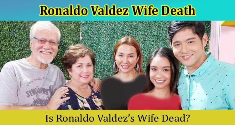 Latest News Ronaldo Valdez Wife Death