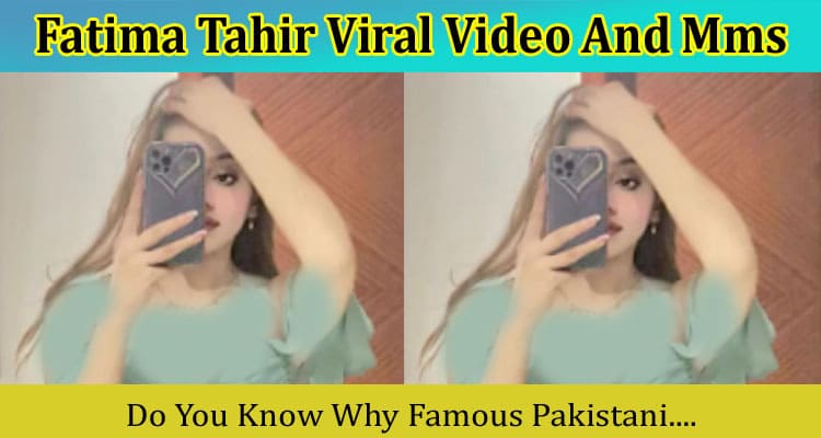Latset News Fatima Tahir Viral Video And Mms