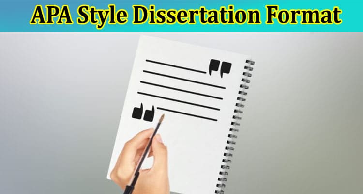 A Comprehensive Guide to Navigating APA Style Dissertation Format