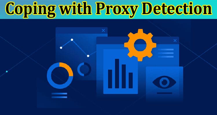 Coping with Proxy Detection Strategies for Staying Anonymous