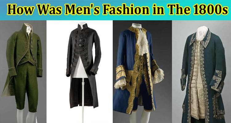 How Was Men's Fashion in The 1800s