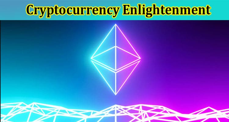 How to Guiding the Way in Cryptocurrency Enlightenment