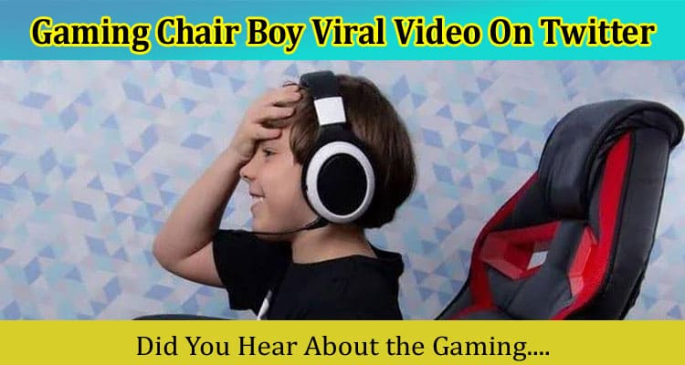 {Video Link} Gaming Chair Boy Viral Video On Twitter: Exclusively Covered Alter And Scandal Details!