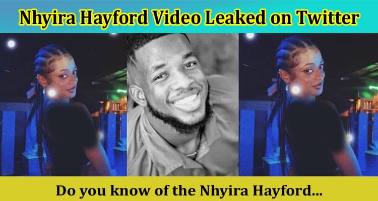 {Video Link} Nhyira Hayford Video Leaked on Twitter: Find Info On Reddit, Tiktok, Instagram!