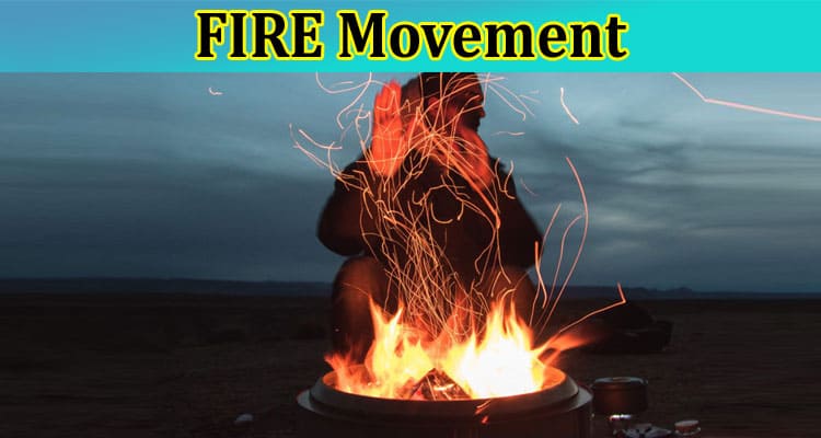 What is the FIRE Movement and How Does it Work?