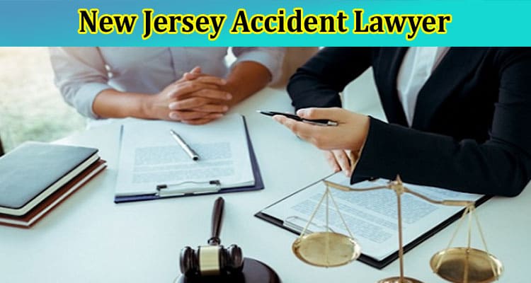 Why Should you Choose a New Jersey Accident Lawyer