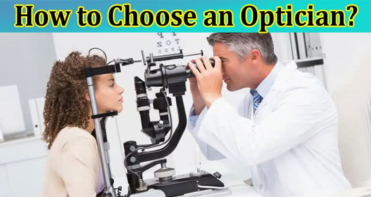 How to Choose an Optician?