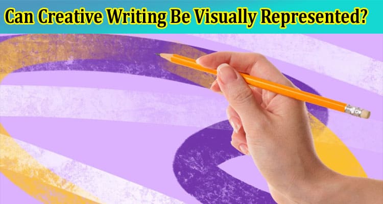How can Can Creative Writing Be Visually Represented