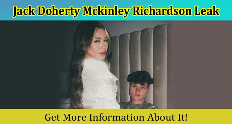 Latest News Jack Doherty Mckinley Richardson Leak
