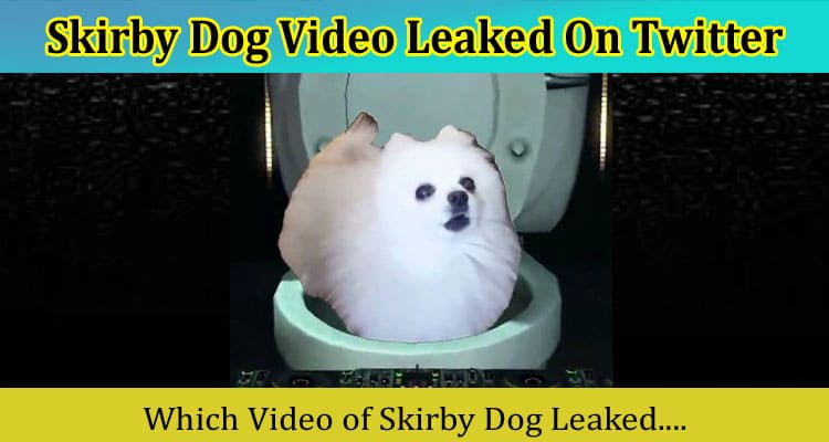 Latest News Skirby Dog Video Leaked On Twitter