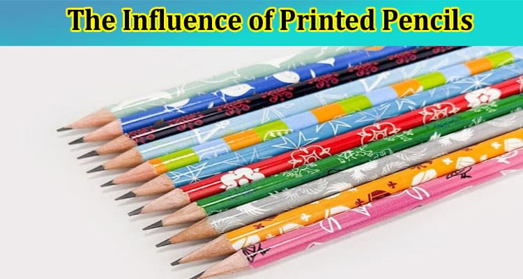 The Influence of Printed Pencils: Simple Tools, Substantial Impact
