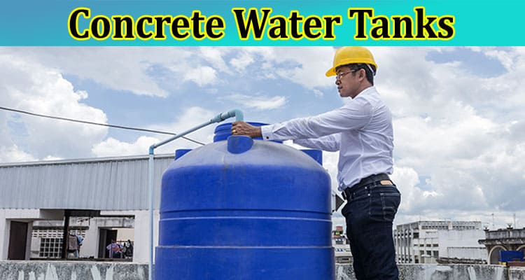 Evaluating the Long-Term Viability of Concrete Water Tanks
