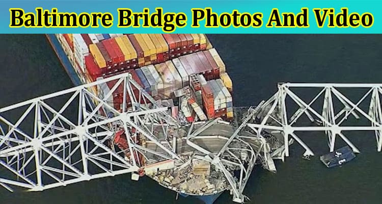 Latest News Baltimore Bridge Photos And Video