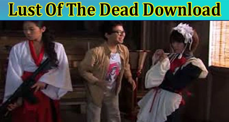 Lust Of The Dead Download: Information On Pelicula Completa, Stream, & Wikipedia