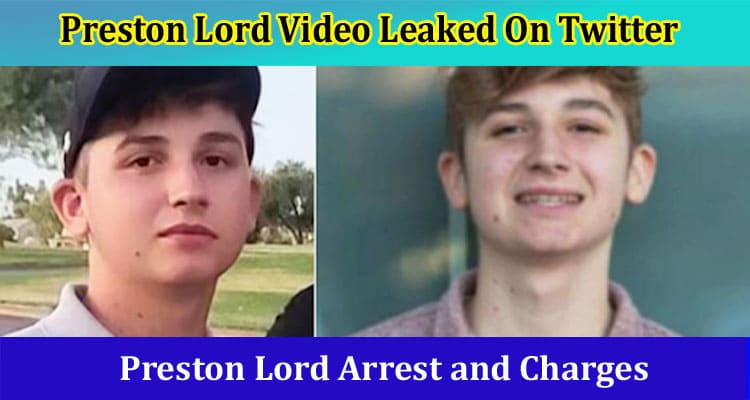 {Full Video Link} Preston Lord Video Leaked On Twitter: What Happened To Arrests? Tiktok Telegram