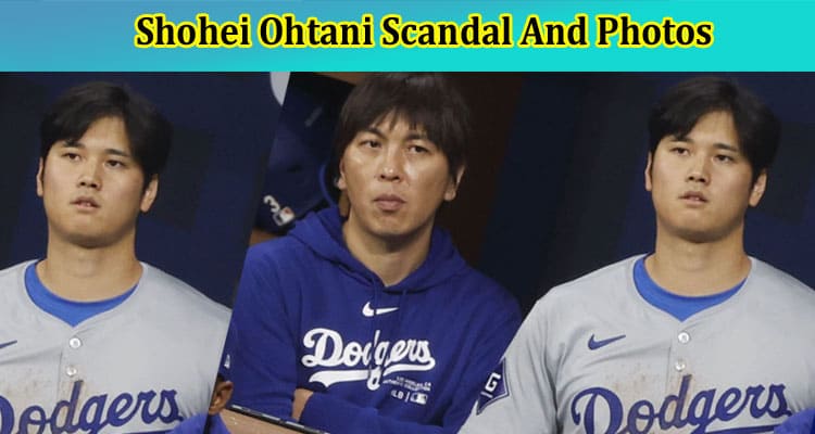 Latest News Shohei Ohtani Scandal And Photos