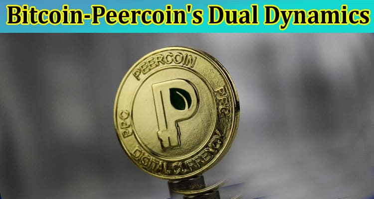 Proof Pioneers: Bitcoin-Peercoin’s Dual Dynamics