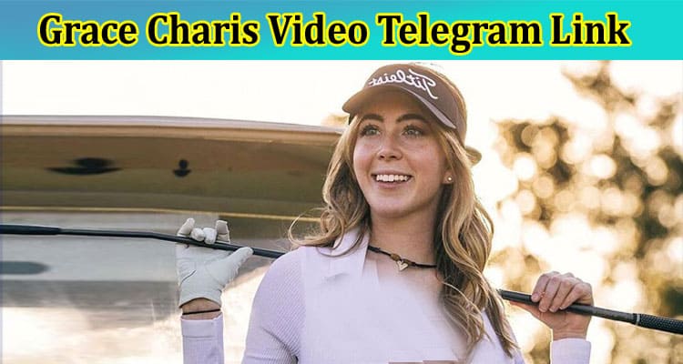 Latest News Grace Charis Video Telegram Link