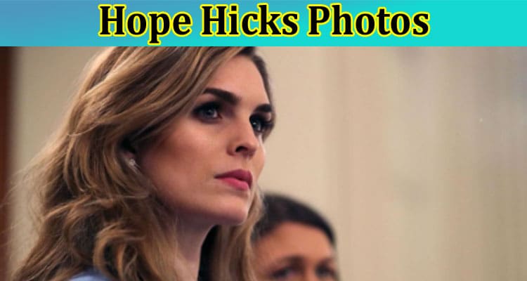 Latest News Hope Hicks Photos