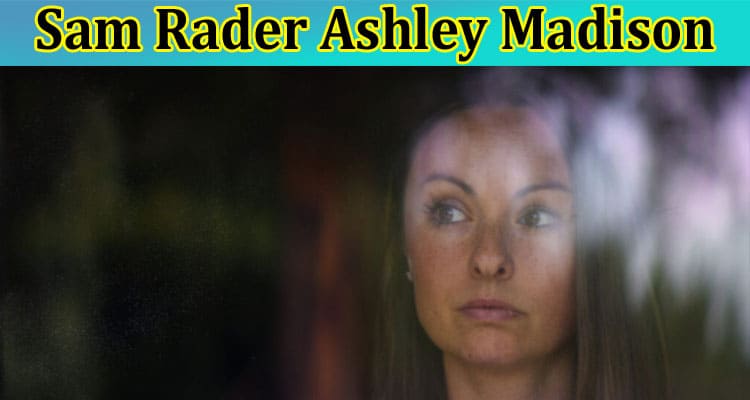 Latest News Sam Rader Ashley Madison